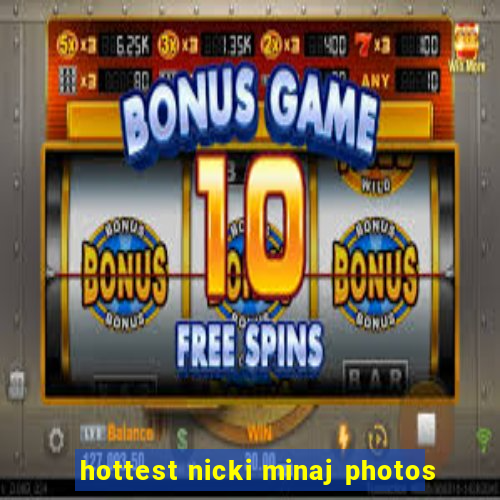 hottest nicki minaj photos